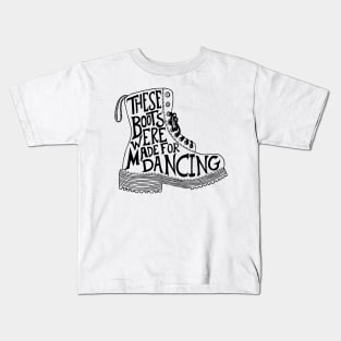 These boots were made for dancing Kids T-Shirt